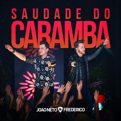 Saudade do Caramba (Ao Vivo) By João Neto & Frederico's cover