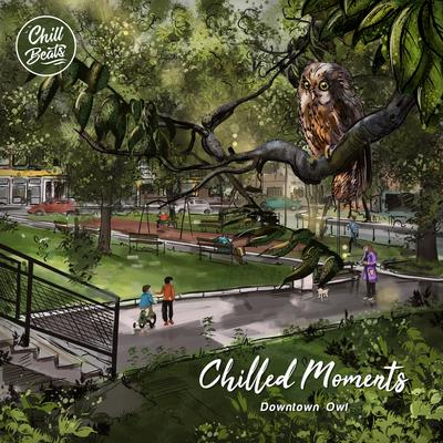 Chilled Moments By Downtown Owl's cover