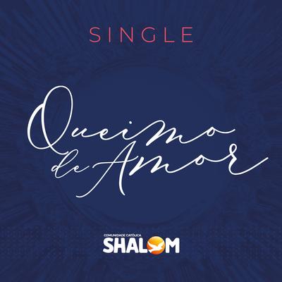 Queimo de Amor By Comunidade Católica Shalom's cover