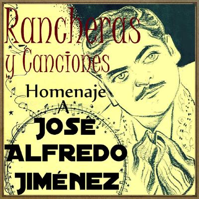 Homenaje a José Alfredo Jiménez: Rancheras y Canciones's cover