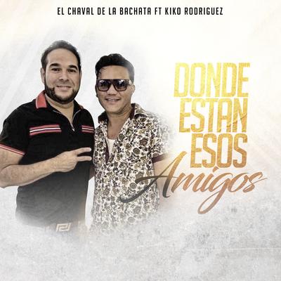 Donde Estan Esos Amigos (feat. Kiko Rodriguez)'s cover