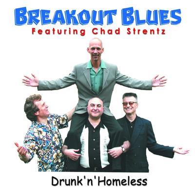 Drunk 'n' Homeless (feat. Chad Strentz) By Chad Strentz, Breakout Blues's cover