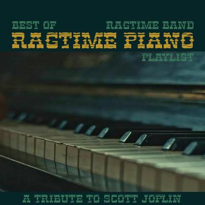 Best of Ragtime Piano Playlist - A Tribute to Scott Joplin's cover