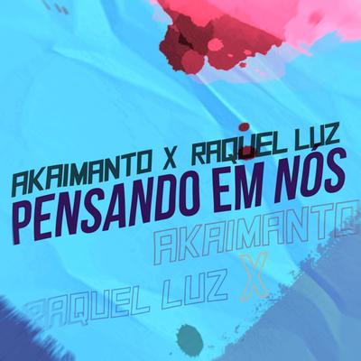 Pensando em Nós (feat. Raquel Luz) By Akaimanto, Raquel Luz's cover