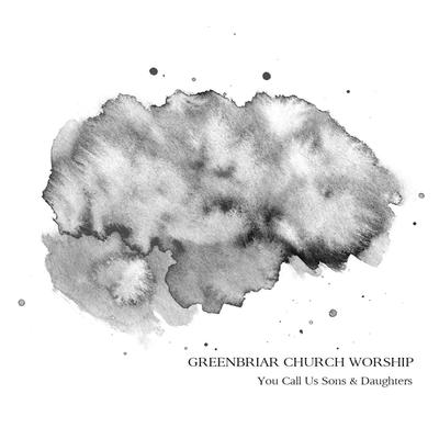 Death into Life By Greenbriar Church Worship's cover