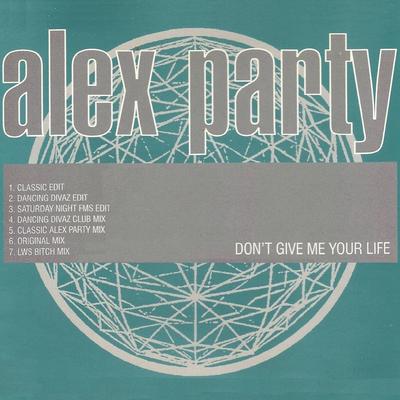 Don't Give Me Your Life (Classic Alex Party Mix) By Alex Party's cover