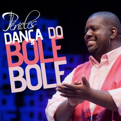 Dança do Bole, Bole By Péricles's cover