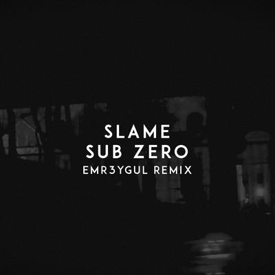 Sub Zero (Emr3ygul Remix) By Slame, EMR3YGUL's cover