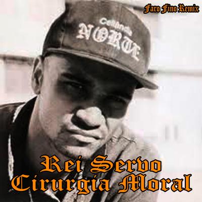 Faro Fino (Remix) By Rei Servo, Cirurgia Moral's cover