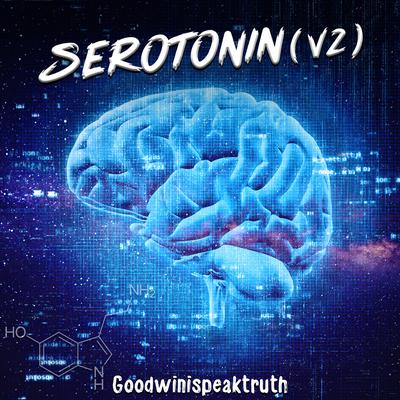 Serotonin V2 By goodwinISPEAKTRUTH's cover