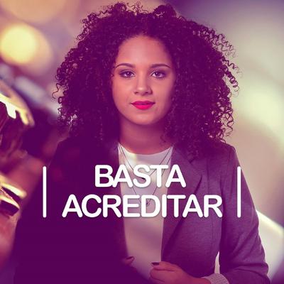 Basta Acreditar By Sarah Beatriz's cover