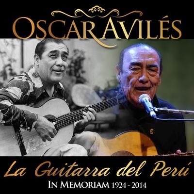 Oscar Avilés: La Guitarra del Perú - In Memoriam (1924 - 2014)'s cover