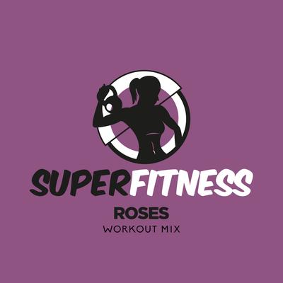 Roses (Workout Mix Edit 133 bpm) By SuperFitness's cover