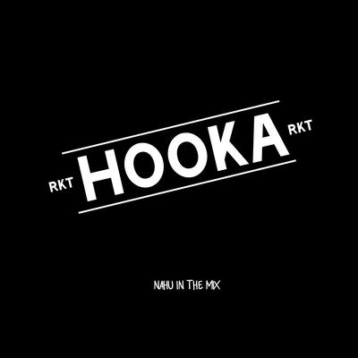 Hooka Rkt By NAHU IN THE MIX's cover