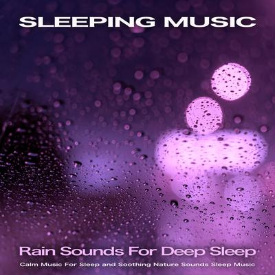 Natural Rain Sounds for Sleep By Sleeping Music, Spa Music, Deep Sleep Music Collective's cover