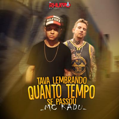 Tava Lembrando Quanto Tempo Se Passou By DJ Rhuivo, Mc Kadu's cover