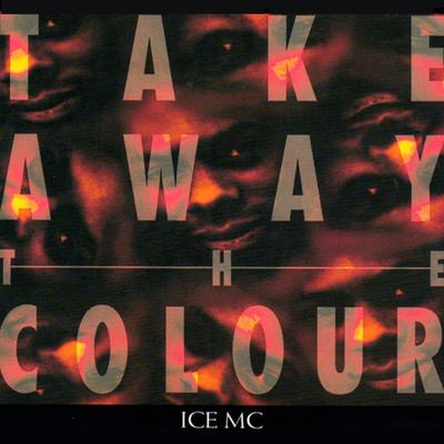 Take Away The Colour (HF Mix) By Ice Mc's cover
