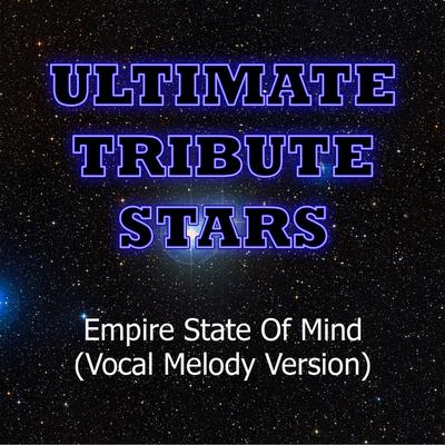 Jay-Z Feat. Alicia Keys - Empire State of Mind (Vocal Melody Version) By Ultimate Tribute Stars's cover