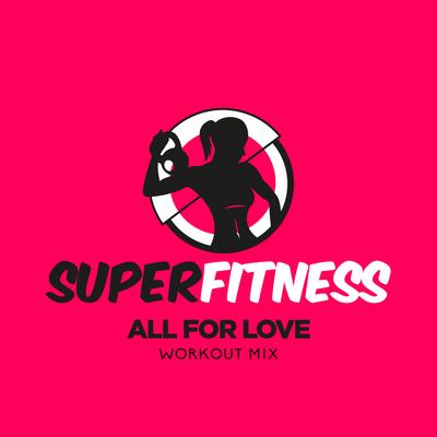 All For Love (Instrumental Workout Mix 135 bpm) By SuperFitness's cover