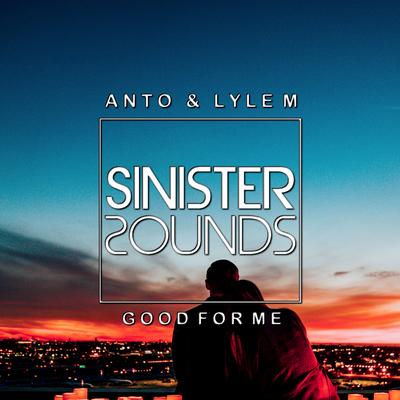 Good For Me (Original Mix) By Anto, Lyle M's cover