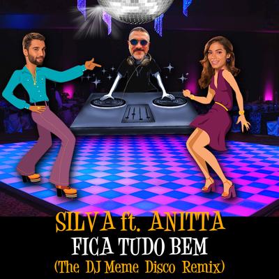 Fica Tudo Bem (DJ Meme Disco Remix) By DJ Meme, Silva, Anitta's cover