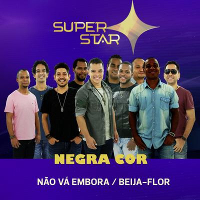 Não Vá Embora / Beija-Flor (Superstar) By Negra Cor's cover