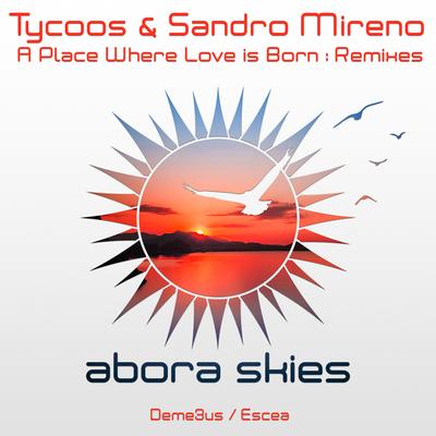 A Place Where Love Is Born (Escea Radio Edit) By Tycoos, Sandro Mireno, Escea's cover