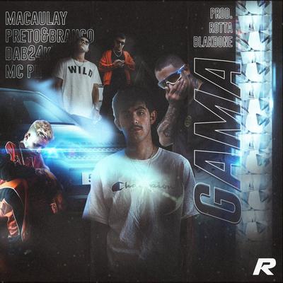 Gama By Rotta, Macaulay, DAB24K, Preto & Branco, MC PH, Blakbone's cover