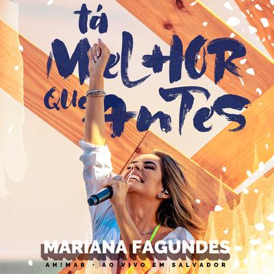 Tá Melhor Que Antes (Ao Vivo) By Mariana Fagundes's cover
