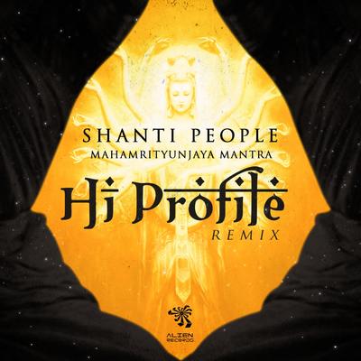 MahaMrityunjaya Mantra (Hi Profile Remix) By Shanti People, Hi-Profile's cover