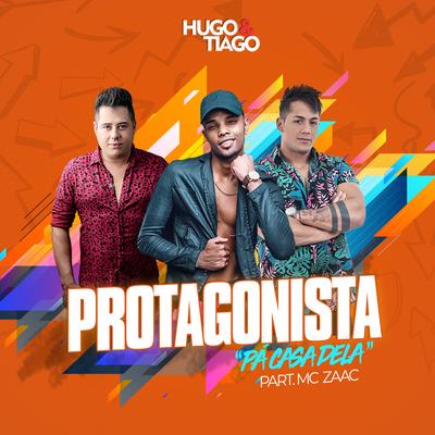 Protagonista (Pá Casa Dela) By ZAAC, Hugo E Tiago's cover