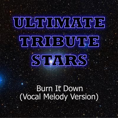 Linkin Park - Burn It Down (Vocal Melody Version) By Ultimate Tribute Stars's cover