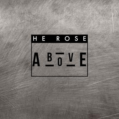 He Rose Above's cover