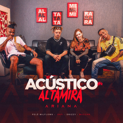 Acústico Altamira #4 - Ariana By Altamira, Drizzy, Muzzike, Pelé MilFlows, Safi's cover