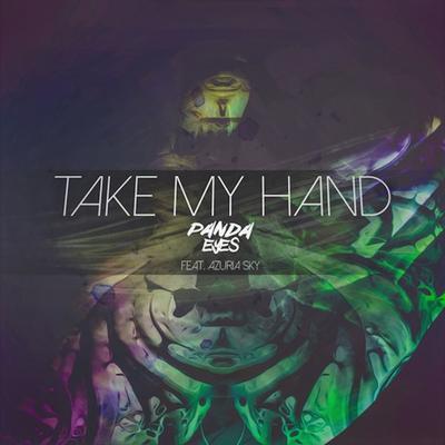 Take My Hand (feat. Azuria Sky) By Panda Eyes, Azuria Sky's cover