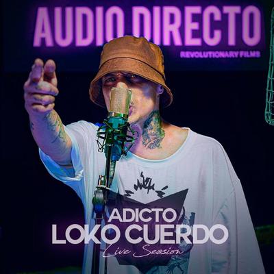 Adicto (Live Session) By Loko Kuerdo, Audio Directo's cover