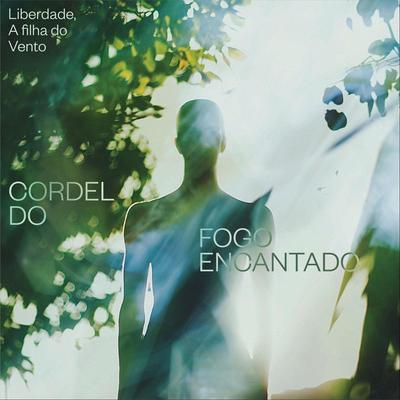 Liberdade, A Filha do Vento By Cordel do Fogo Encantado's cover