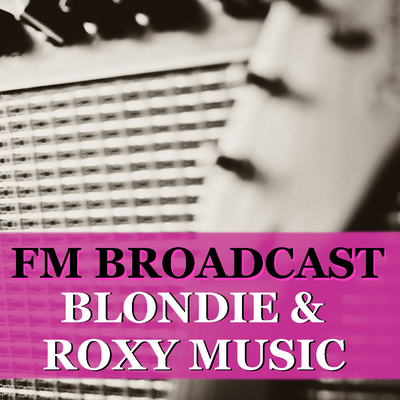 FM Broadcast Blondie & Roxy Music's cover