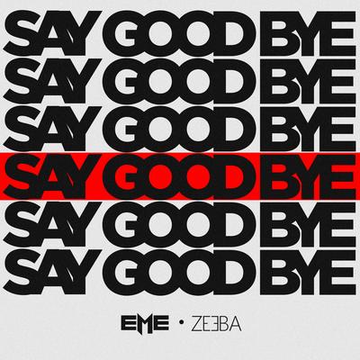 Say Goodbye By Zeeba, EME's cover