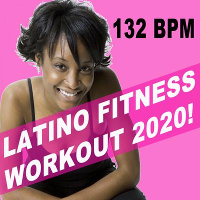Latino Fitness Workout 2020! & DJ Mix (The Hottest Happy Latin Dance Aerobics Workout Ideal to Burn It Up! for Aerobics, Gym, Hiit, High Intensity Pump up Motivation & Hype Fitness Music)'s cover