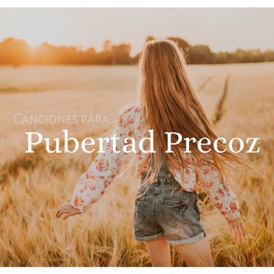 Canciones para Pubertad Precoz: Música para Aliviar el Tratamiento Hormonal's cover