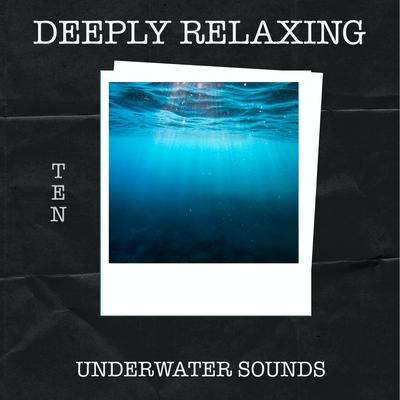 10 Deeply Relaxing Underwater Sounds's cover