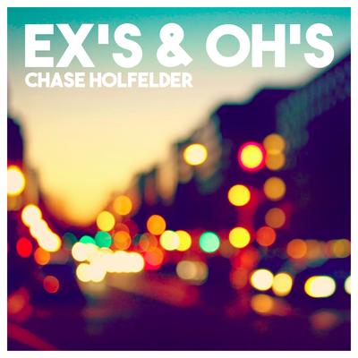 Ex's & Oh's By Chase Holfelder's cover