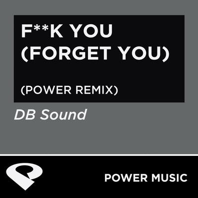 F**k You (Forget You) (Power Extended Remix) By Power Music Workout's cover