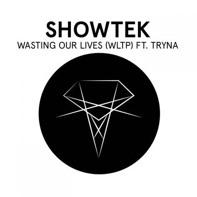 Wasting Our Lives (WLTP) [Radio Mix] By Showtek, Tryna's cover