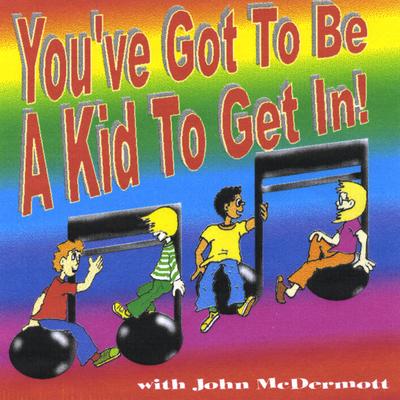 You've Got To Be A Kid To Get In!'s cover