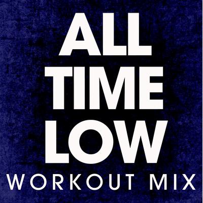 All Time Low (Workout Mix) By Power Music Workout's cover