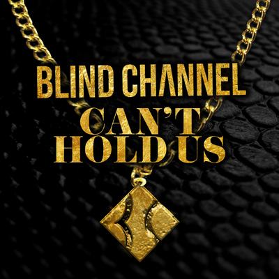 Can't Hold Us By Blind Channel's cover