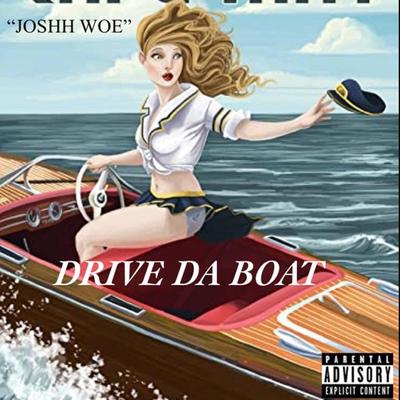 Drive Da Boat By Joshhwoe's cover