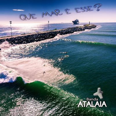 Que Mar É Esse? By Andre Onn, Banda Atalaia's cover